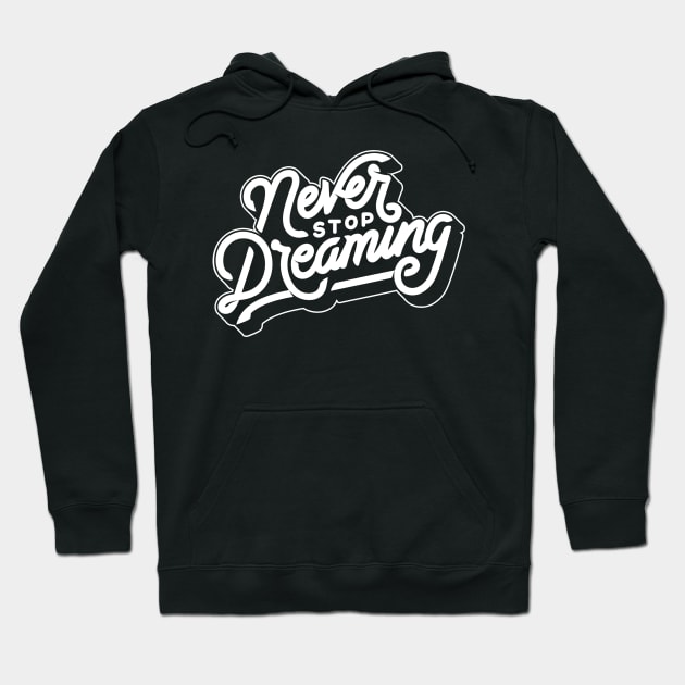 Never Stop Dreaming Hoodie by tcbromo